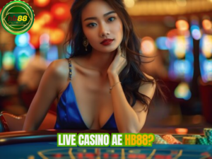 🔴 Live Casino AE tại HB88 - Trải Nghiệm Sảnh Chơi Hàng Đầu
